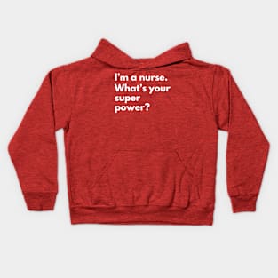 I'm a nurse. What's your superpower Kids Hoodie